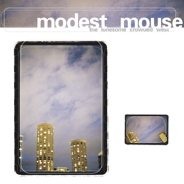 lonesome crowded west - modest mouse